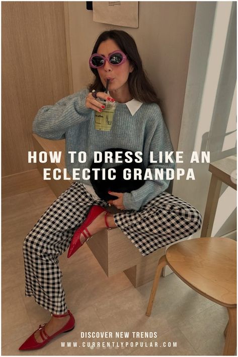 How to Dress Like an Eclectic Grandpa - Currently Popular Eclectic Style Clothes, Women’s Spring Fashion Trends 2024, 2024 Style Aesthetic, Modern Eclectic Outfit, Eclectic Grandpa Outfits, Quirky Spring Outfits, Winter Eclectic Outfit, Grandpa Style Outfits, Eclectic Chic Outfits