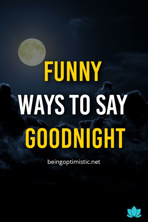 Fun Good Night Quotes, Sarcastic Good Night Quotes, Ways Of Saying Good Night, Good Night Wishes Funny, Goodnight Cute Images Funny, Funny Good Night Texts For Him, Good Night Messages For Friends, Cute Ways To Say Good Night To Him, How To Say Good Night In Different Ways