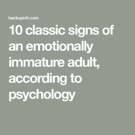 10 classic signs of an emotionally immature adult, according to psychology Signs Of Immaturity, Immature Coworkers, Immature Relationship Quotes, Emotionally Immature Mother, Emotionally Immature Husband, Immature Adults Quotes, Emotionally Immature Men, Adult Children Of Emotionally Immature, Emotional Immaturity