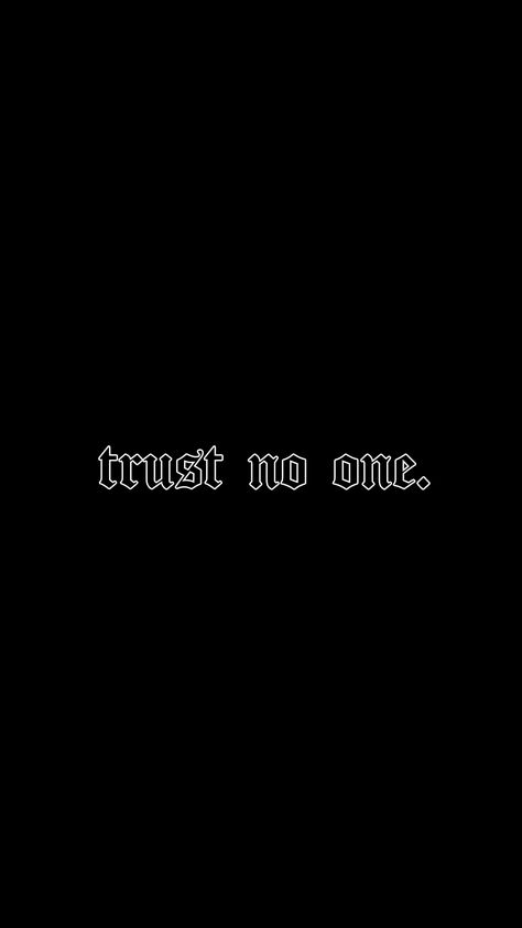 Trust No One Background, Dont Trust Wallpaper, Trust No One Wallpaper Aesthetic, Trust Nobody Wallpaper, Trust No One Wallpaper, Trust Nobody Tattoo, Tattoo Trust No One, Trust Noone, Trust No One Tattoo Ideas