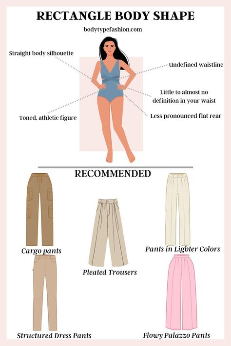 How to Choose Pants for the Rectangle Body Shape - Fashion for Your Body Type Rectangle Body Shape Fashion, Unique Body Features, Body Type Clothes, Rectangle Body Shape Outfits, Leg Shapes, Body Shapes Women, Dressing Your Body Type, Casual Work Outfit Summer, Dress Body Type