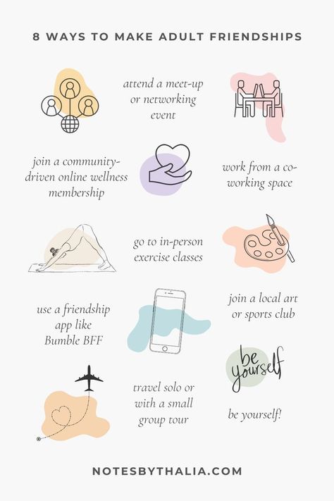 8 ways to make adult friendships infographic includes attend a meet-up of networking event, work from a co-working space, join a community-driven online wellness membership, use a friendship app like bumble bff, go to in-person exercise classes, join a local art of sports club, travel solo or book a group adventure and be yourself. Black text on off-white background with with hand drawn icons and coloured shapes. Taking Care Of Friends, Tips For Friendships, Best Friends Adults, Becoming A Better Friend, How To Connect With Friends, Things Adults Should Know, Ways To Be A Better Friend, How To Be Better Friend, How To Find New Friends