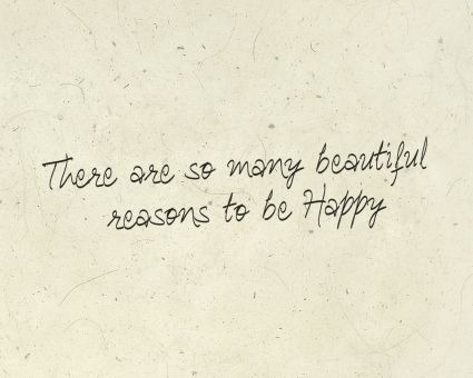 There are so many beautiful reasons to be happy #quote Font: Ananda Hastakchyar http://www.hellofont.com/fonts/119 Happy Thoughts, Create Your Own Quotes, Happy Quote, Reasons To Be Happy, Its Friday Quotes, Life Words, Choose Happy, Self Motivation, To Be Happy