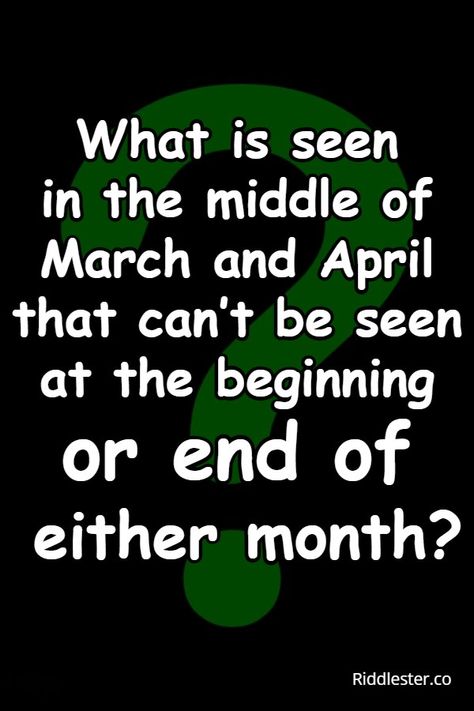 In the middle of March riddle - Riddlester Really Hard Riddles, April Ideas, Brain Twister, Fun Riddles With Answers, Hard Riddles With Answers, Funny Riddles With Answers, Tricky Riddles With Answers, Brain Teasers Riddles, Hard Riddles