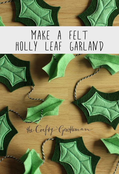 DIY felt holly leaf garland Leaf Garland Diy, Felt Holly, Felt Bunting, Fall Leaf Garland, Garland Diy, Diy Christmas Tree Ornaments, Green Garland, Diy Felt, Felt Garland