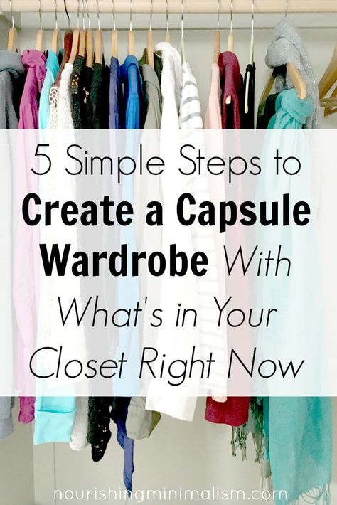 5 Simple Steps to Create a Capsule Wardrobe With What's in Your Closet Right Now - Nourishing Minimalism Organisation, Simple Capsule Wardrobe, Save Closet Space, Create Capsule Wardrobe, Create A Capsule Wardrobe, Capsule Wardrobe Mom, Capsule Wardrobe Minimalist, Wardrobe Organizer, Capsule Wardrobe Women