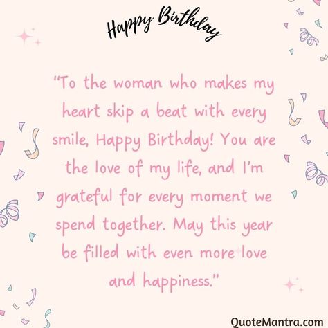 “To the woman who makes my heart skip a beat with every smile, Happy Birthday! You are the love of my life, and I’m grateful for every moment we spend together. May this year be filled with even more love and happiness.” Happy Birthday Wife Quotes I Love You, Birthday Wish For A Girlfriend, Happy Birthday Mine Love, Birthday Wish Girlfriend, Birthday Wishes For Her Romantic, Happy Birthday Wish For Girlfriend, Happy Birthday Wishes To Girlfriend, Happy Birthday Girlfriend Romantic, Happy Birthday To My Wife I Love You