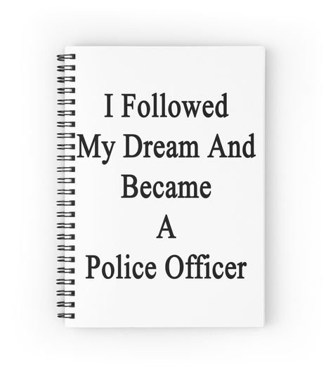 Spiral notebooks with high-quality edge-to-edge print on front. 120 pages in your choice of ruled or graph lines. Have fun with our I Followed My Dream And Became A Police Officer design. Police Officer Vision Board, Padayon Future Police, Ips Officer Car, Police Wallpaper, States And Capitals, Vision Board Goals, Bollywood Celebrity, Shiva Painting, Crazy Wallpaper