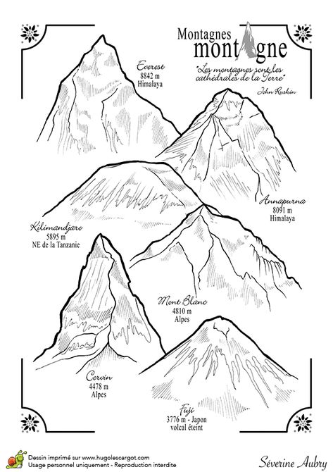 Coloriage et illustration des plus hauts sommets du monde. Sur cette page sont répertori�és quelques-uns des plus grandes montagnes. Commençons par le plus grand : l'Everest, avec 8842 m, suivi de l'Annapurna avec 8091 m. Le Kilimenjaro culmine à 5895 m. Le Mont Blanc avec 4810 m est le plus haut sommet de France. Vient ensuite le Cervin, dans les Alpes, avec 4478 m, et pour finir le Mont Fuji, au Japon, un volcan éteint qui mesure 3776 m. Croquis, Postcards Inspiration, Tatoo Inspiration, Bike Tattoos, Mountain Drawing, Mountain Photos, Mountain Tattoo, Wings Tattoo, Illustrated Map