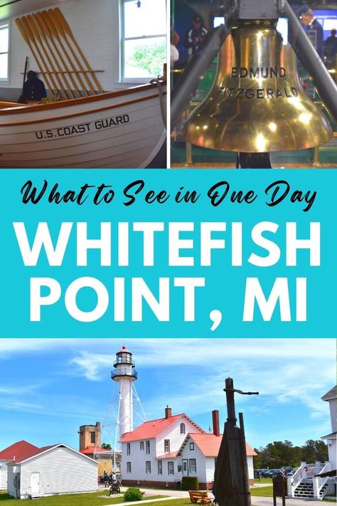 Three photos: the bell from the Edmund Fitzgerald, an old Coast Guard rowboat display, and the Whitefish Point Lighthouse and museum complex on a clear day, with text "What to See in One Day at Whitefish Point, MI" Whitefish Point Michigan, White Fish Point Michigan, Great Lakes Shipwrecks, Edmund Fitzgerald, Travel Michigan, Tahquamenon Falls, Vacation 2024, Upper Peninsula Michigan, Michigan Adventures