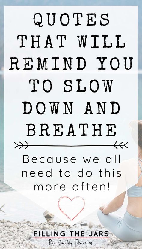 There are days when it feels like we’re running an endless race. Taking time to just breathe can help us reduce the overwhelm of life and get back on track. Inspirational quotes are powerful reminders to slow down and take some deep breaths to stop overthinking and practice intentional living. Moments That Take Your Breath Away Quote, Relax And Breathe Quotes, Quotes About Unplugging, Breathing Space Quotes, Deep Breathing Techniques, Yoga Quotes About Breath, Slow Down And Breathe Quotes, Learn To Relax Quotes, Calm The Mind Quotes