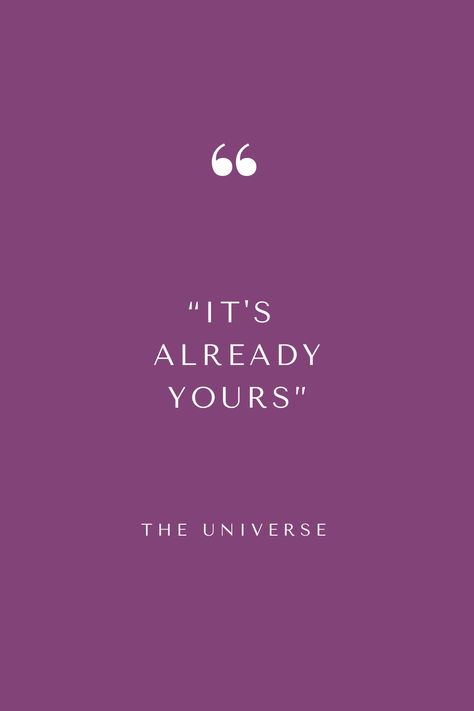 "It's already yours" - The Universe #abundance #quote #universe Quotes Of Universe, Quotes Universe Spirituality, Its Already Mine Universe, Live Abundantly Quotes, Its Already Yours Quote, I Am Supported By The Universe, I Live In Abundance, Check From The Universe, Universe Has Your Back Quotes