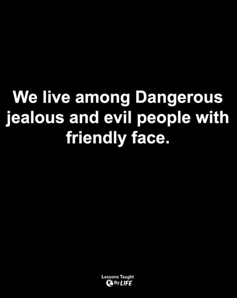 Jealous People Quotes, Evil People Quotes, Evil Eye Quotes, Jealous Quotes, People Quotes Truths, Evil Quotes, Face Quotes, Lessons Taught By Life, Likeable Quotes