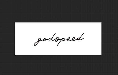 Godspeed Tattoo Cursive, Godspeed Tattoo Stencil, Godspeed Hand Tattoo, Godspeed Tattoo Font, Godspeed Tattoo Meaning, Goodspeed Tattoo, Godspeed Wallpaper, Godspeed Tattoo, Small Angel Tattoo