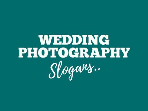 Wedding photography Business Advertising Slogans are a vital part of marketing, These are perceptions about your business and Product you want promote. Photography Taglines, Photography Slogans, Wedding Slogans, Wedding Advertisement, Photography Business Branding, Advertising Slogans, Business Slogans, Cool Slogans, Catchy Slogans