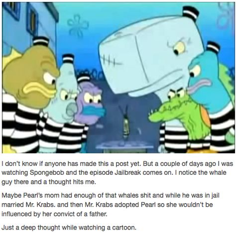 Pearl's Dad Conspericy Theories, Cartoon Theories, Childhood Ruined, Film Theory, Right In The Childhood, Disney Theory, Disney Quotes Funny, Spongebob Funny, Spongebob Memes