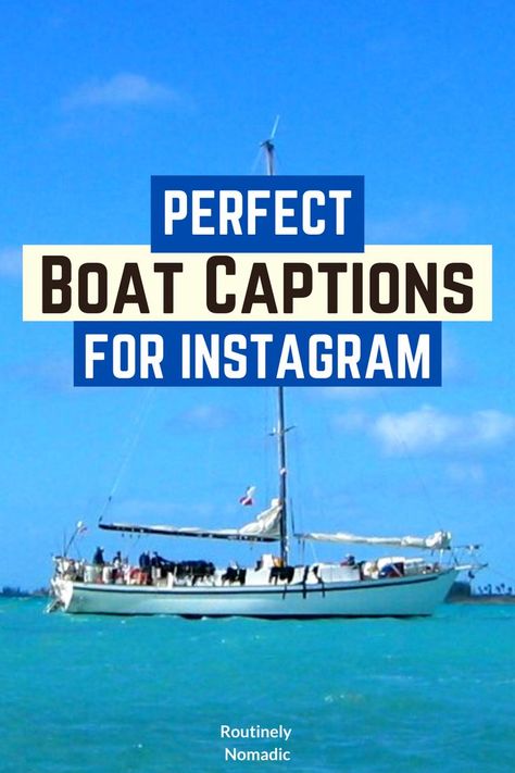 Sail boat on the blue water with Perfect Boat Captions for Instagram on the blue sky Boating Season Quotes Funny, Quotes About Boats Life, Caption For Boat Picture, Captain Quotes Inspirational, Boat Ig Captions, Insta Captions For Boat Pics, Lake Day Insta Captions, Sailing Captions Instagram, Sailing Quotes Adventure