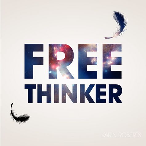 Free thinker quote - Karin Roberts Quotes, Free Thinker Quotes, Thinker Quotes, Free Thinker, Inspire Me, Positive Quotes, Calm Artwork, Keep Calm Artwork