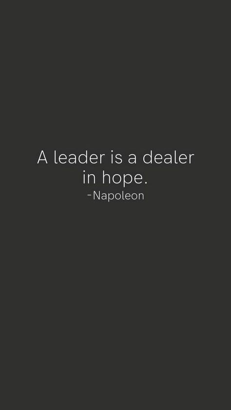 A leader is a dealer in hope. Napoleon  #LeaderQuotes #LeadershipQuotes #InspirationalLeadershipQuotes #Quotes #Quoteish John Maxwell, Daily Inspiration Quotes Motivation, Leadership Quotes Inspirational, Female Leaders, Leader Quotes, Leader In Me, Work Motivational Quotes, Motiverende Quotes, Life Quotes Love