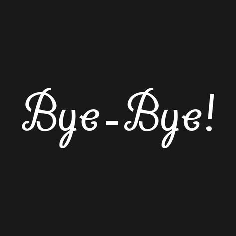 Check out this awesome 'Bye+Bye' design on @TeePublic! Ok Bye Wallpaper, Pinterest Stalker, Bye Images, Bye Quotes, Heartbreak High, Birthday Sleepover, Butterfly Garland, Esteem Quotes, Haha Photos
