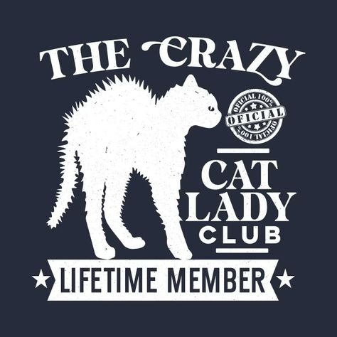 the crazy cat lady club - Funny Cat Lover Gift Idea - T-Shirt | TeePublic Nature, Cat Lady Quotes, Cat Lady Aesthetic, Cat Lady Quote, Tshirt Quotes, Cat Cartoons, Krazy Kat, Decorations Classroom, Crazy Lady