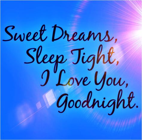 I Love You Sweet Dreams, I Dream Of You, Sweet Dreams Sleep Tight, Sweet Dreams Love, Sweet Dreams Images, Sweet Dream Quotes, Sweet Dreams My Love, Nite Nite, Lovely Good Night