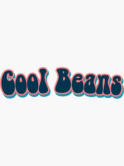 "Cool Beans-2" Sticker by missashleybyrd | Redbubble Cute Pictures For Wall, Cute Pictures For Wall Collage, Pictures For Wall Collage, Pictures For Wall, Cool Beans, Words Wallpaper, Mood Wallpaper, Watch Wallpaper, Apple Watch Wallpaper