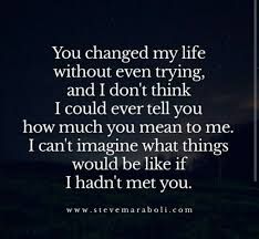 Unconditional Love Quotes For Him, Encouragement Quotes For Him, Change My Life Quotes, Encouragement Quotes For Men, Appreciation Quotes For Him, True Love Quotes For Him, You Changed My Life, Grateful Quotes, Unconditional Love Quotes