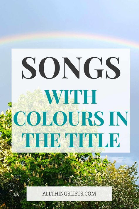 Over 400 songs with colors in the title, split into colours and including rainbow titled songs.