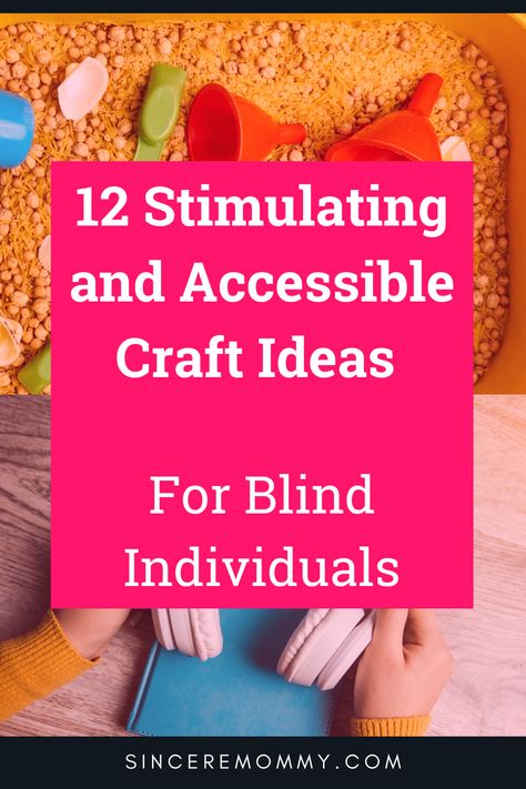 White text that reads "12 stimulating and accessible craft ideas for blind individuals" on pink background. Behind is a picture of a sensory bin full of sand as well as a picture of audio headphones and a journal. Blind Sensory Activities, Art Projects For Developmentally Disabled, Tactile Crafts For Blind, Crafts For Blind Adults, Art For Blind People, Art For Blind Students, Crafts For Blind People, Activities For Blind People, Activities For The Blind Elderly