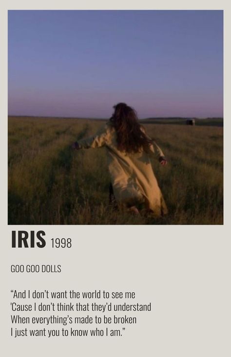 Gogo Dolls Iris Lyrics, Iris Album Cover, Iris Song Poster, Iris Goo Goo Dolls Poster, Music Posters Minimalist, The Goo Goo Dolls Aesthetic, Iris Song Aesthetic, Iris By The Goo Goo Dolls, Iris Tattoo Goo Goo Dolls