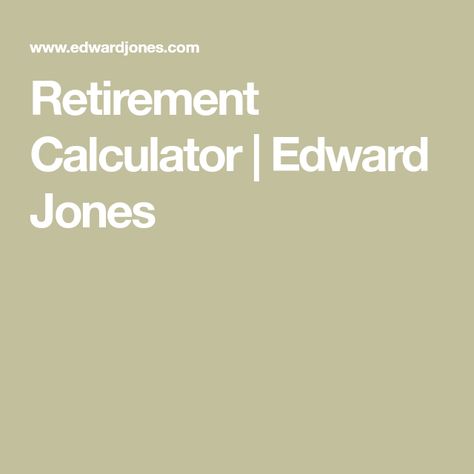 Retirement Calculator | Edward Jones Edward Jones, Retirement Calculator, Financial Calculators, Retirement Savings, Financial Strategies, Saving For Retirement, Calculator, How To Find Out, Quick Saves