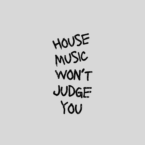 House Music Won’t Judge You. Get the Shirts & Hoodies at www.deliciane.com. Link in Bio. Free Shipping for orders above 50€. #deliciane #housemusic Quotes For Bedroom Wall, House Music Aesthetic, House Music Quotes, Cool Quotes, Quotes Music, Hoodie Quotes, Some Good Quotes, Aesthetic Shirts, Graphic Tee Design