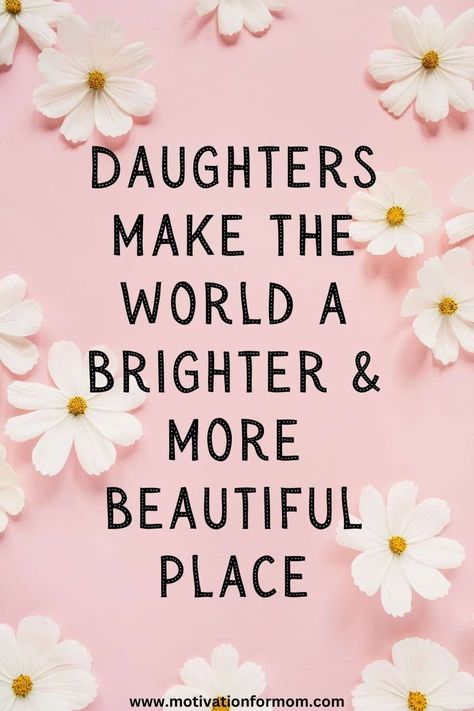 Good Morning Quotes Daughter, Having 2 Daughters Quotes, Thanksgiving Quotes For Daughter, Mom Of Daughters Quotes, Love Daughter Quotes Mom, Quotes About Having A Daughter, My Daughters Quote, Happy National Daughters Day Quotes, Daughter Day Quotes National