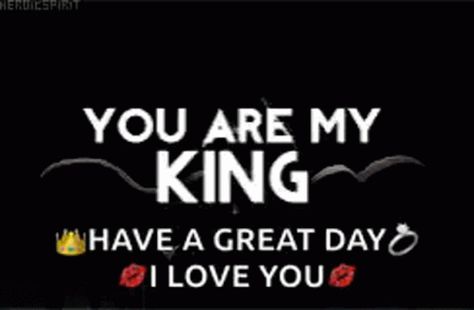 You Are My King I Love You GIF - You Are My King I Love You Have A Great Day - Discover & Share GIFs Have A Great Day Love You, I Love You Have A Great Day, I Love You Have A Good Day, Have A Good Day Love You, Good Morning My King I Love You, I Love You Have A Great Day Quotes, I Love You My King, Love You Have A Great Day, Have A Great Day Husband