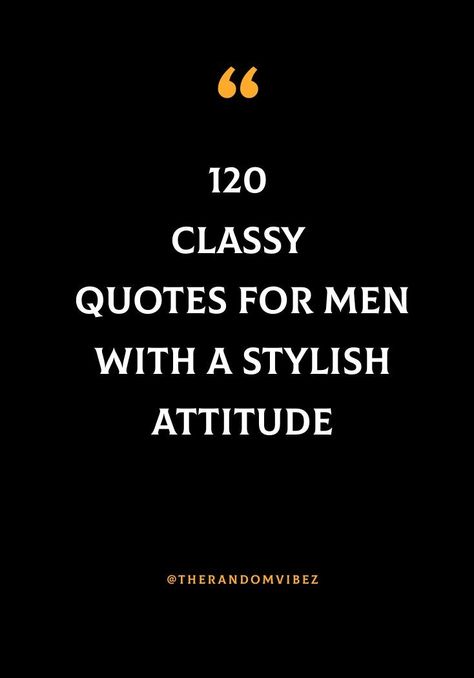 A Well Dressed Man Quote, Men’s Fashion Quotes, Stylish Quotes Men, Style Quotes Men's, Suit Quotes Men, Men Fashion Quotes, Cocky Instagram Caption, Mens Quotes Classy, Looking Good Quotes Men