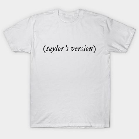 Taylor Swift Inspired T Shirt, Funny Taylor Swift Shirts, T Shirt Design Taylor Swift, Taylors Version Shirt, Taylor Swift Diy Tshirt, Taylor Swift Prints For Shirt, Taylor Swift T Shirt Designs, Taylor Swift Tshirts, Taylor Swift T Shirt Ideas