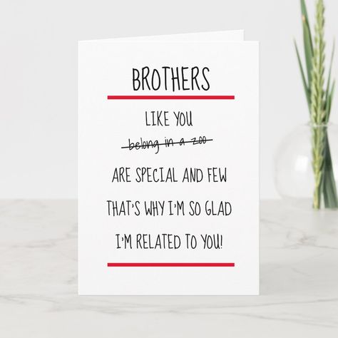 Funny Brothers Cheeky Verse Birthday Card | #funnyhappybirthdaybrother #malemensiblingsrelationsrelatives #familyblackwhitered #verseamusingpoem #rudesarcasticinsultsinsulting #minimalsimplecleanclear #neatredlinezoo #funnypoembirthdaycards #cleverpoems #jeeringpoembirthday Diy Birthday Cards For Brother, Funny Happy Birthday Brother, Funny Bday Cards, Funny Bday Card, Happy Birthday Brother Funny, Funny Brother Birthday Cards, Birthday Brother Funny, Birthday Verses For Cards, Sarcastic Birthday