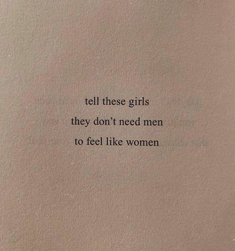 Tell these girls they don't need men to feel like women. A Man Written By A Woman, Don't Need A Man Aesthetic, Quotes About Intelligence Women, Strong Personality Aesthetic, Don't Need A Man Quotes, Men Written By A Woman Aesthetic, The Other Women Aesthetic, Intelligent Women Aesthetic, Dont Need A Man Quotes