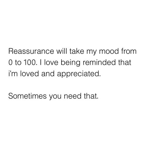 Reassurance would you agree? follow for more quotes! | Instagram Quotes About Reassurance, Reassurance Quotes Relationships, Reassurance Quotes, Self Esteem Issues, Self Inspirational Quotes, Nice People, Quotes Instagram, More Quotes, Goals Pictures