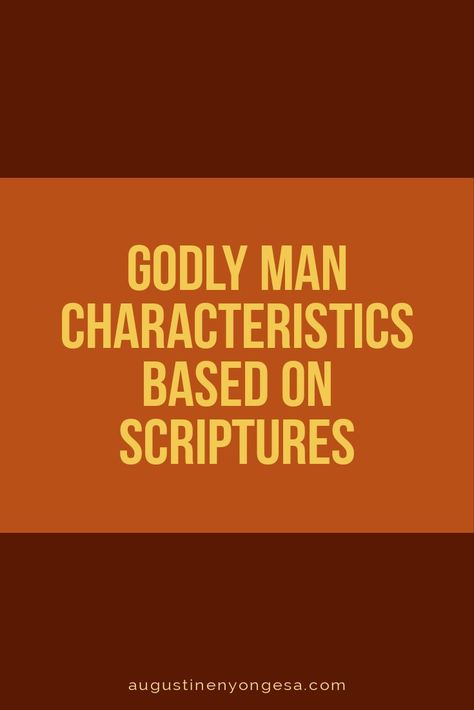 Godly Man Characteristic based on Scriptures Attributes Of A Good Man, Bible Verse For Men Godly Man, Qualities Of A Godly Man, God Fearing Man Quotes, Godly Man Characteristics, Encouraging Quotes For Men, Husband Characteristics, Man Of God Quotes, Scriptures For Men