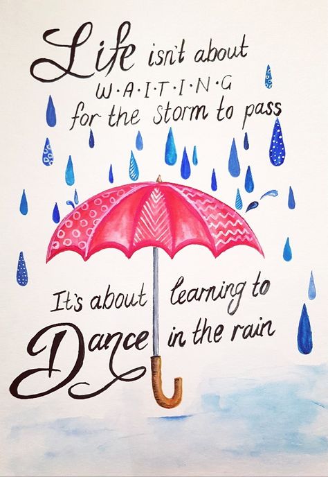 Life isn't about waiting for the storm to pass, It's about learning to Dance in the Rain Learning To Dance In The Rain Quote, Learning To Dance In The Rain, Thank You For The Rain, Life Is Not About Waiting For The Storm, Life Isn't About Waiting For The Storm, Life Isn’t About Waiting For The Storm, Rain Quotes Beautiful, Quotes About Rain, Rainy Morning Quotes