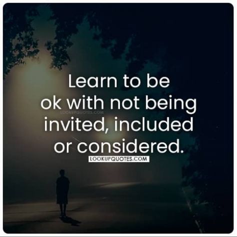 Learn to be ok with not being invited, included, or considered, meaning try to find happiness without relying on someone else no matter the situation.     We often consider getting the right feeling from the people we care about or love. However, sometimes, we end up not getting that or being considered in certain functions we ought to find ourselves. First, a lot of factors might be the reason behind this, but in reality, it is best when we find it to be normal. You mi Not Belonging Quotes Feelings, Feeling Included Quotes, Not Belong Quotes, Uncomfortable Quote, Invisible Quotes, Not Being Invited, Reality Check Quotes, Trust Yourself Quotes, Belonging Quotes