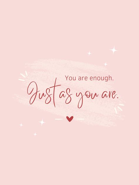 You are enough quote You Are Enough Just As You Are, You Are Lovely, Heart Happy Quotes, You Are Enough Quote Wallpaper, You Are Good Enough Quotes, You Are Doing Great, You Are Enough Quotes, You Are So Loved, Come As You Are
