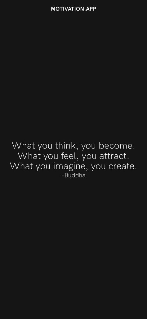 What you think, you become. What you feel, you attract. What you imagine, you create. -Buddha From the Motivation app: https://motivation.app What We Think We Become Wallpaper, Whoever Sent You This, Vibrate Higher, Motivation App, Ig Captions, Secret Admirer, Life Ideas, English Speaking, Queen Quotes