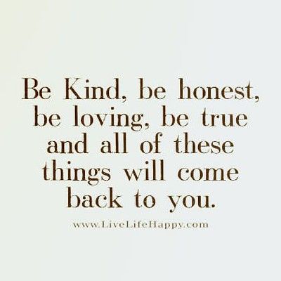 Be kind, be honest, be loving, be true and all of these th… | Flickr Happy Life Quotes To Live By, Happy Quote, Live Life Happy, Honest Quotes, Happy Life Quotes, Life Quotes Love, Kindness Quotes, Life Quotes To Live By, Love Live