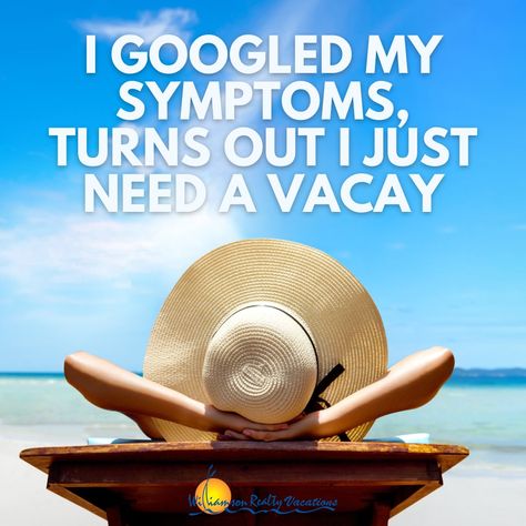 I Googled my symptoms, turns out I just need a vacay. I Need A Vacation Quotes, Need A Vacation Quotes, Vacay Quotes, Vacation Meme, I Need A Vacation, Nc Beaches, Friday Im In Love, Vacation Humor, Ocean Isle Beach