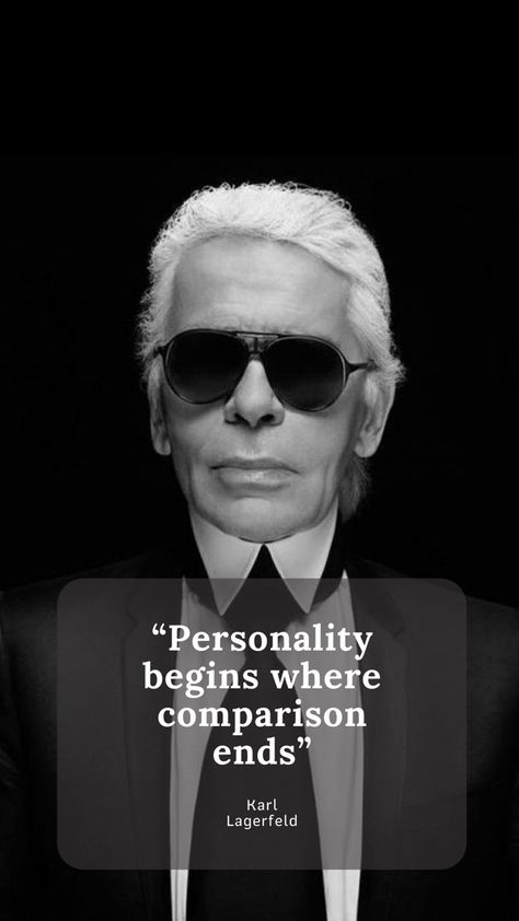 Personality begins where comparison ends Karl Lagerfeld quotes by Karl Karl Lagerfeld Designs Chanel Fashion, Karl Lagerfeld Quotes Fashion, High Class Quotes, Karl Lagerfeld Iconic Designs, Karl Lagerfeld Aesthetic, Karl Lagerfeld Designs, Photography Website Inspiration, Lagerfeld Quotes, Karl Lagerfeld Quotes