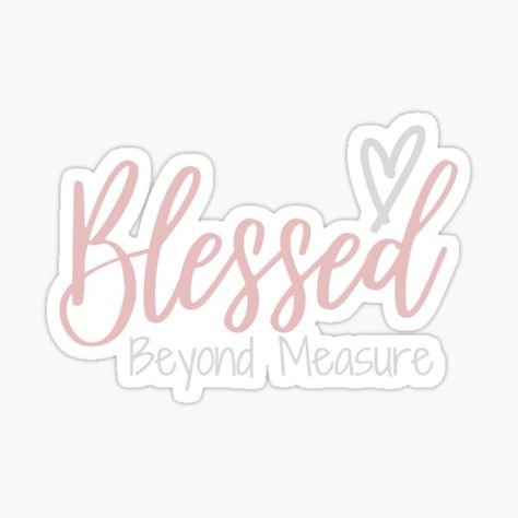 Hamper Stickers, Blessed Sticker, Blessed Beyond Measure, Worth The Wait, Cute Backgrounds, Aesthetic Stickers, Pink Aesthetic, Laptop Stickers, Bible Study