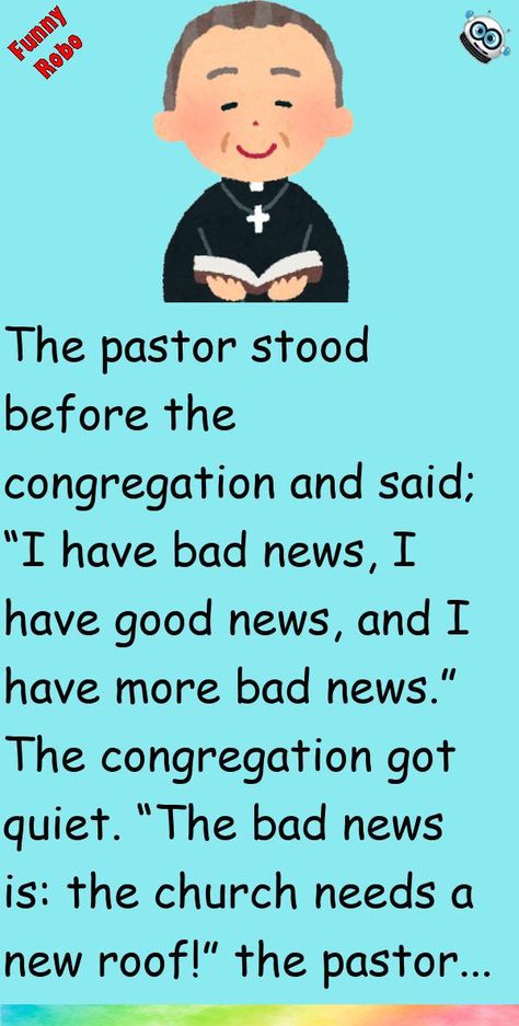 The pastor stood before the congregation and said;“I have bad news, I have good news, and I have more bad news.”The congregation got quiet. #funny, #joke, #humor Funny Pastor Jokes, Holy Humor Sunday Ideas, Laugh Out Loud Quotes, Funny Clean Christian Jokes, Christian Jokes Funny, Clean Jokes Hilarious Christian Humor, Funny Bible Jokes, Clean Christian Humor, Christian Jokes Humor